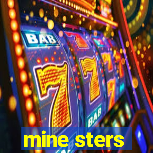 mine sters